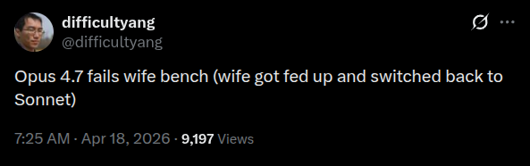 Tweet from @difficultyang: Opus 4.7 fails wife bench (wife got fed up and switched back to Sonnet)